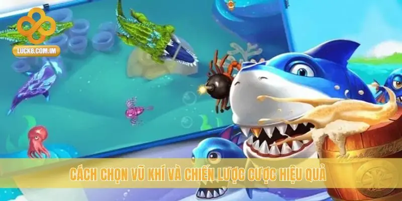 Cách chọn vũ khí và chiến lược cược hiệu quả