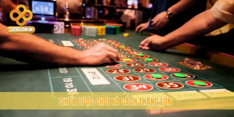 Chiến lược chơi và cách thắng lớn