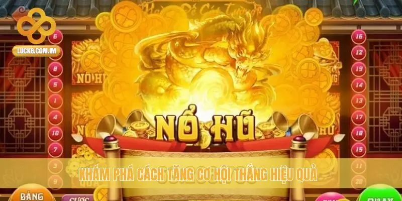 Khám phá cách tăng cơ hội thắng hiệu quả